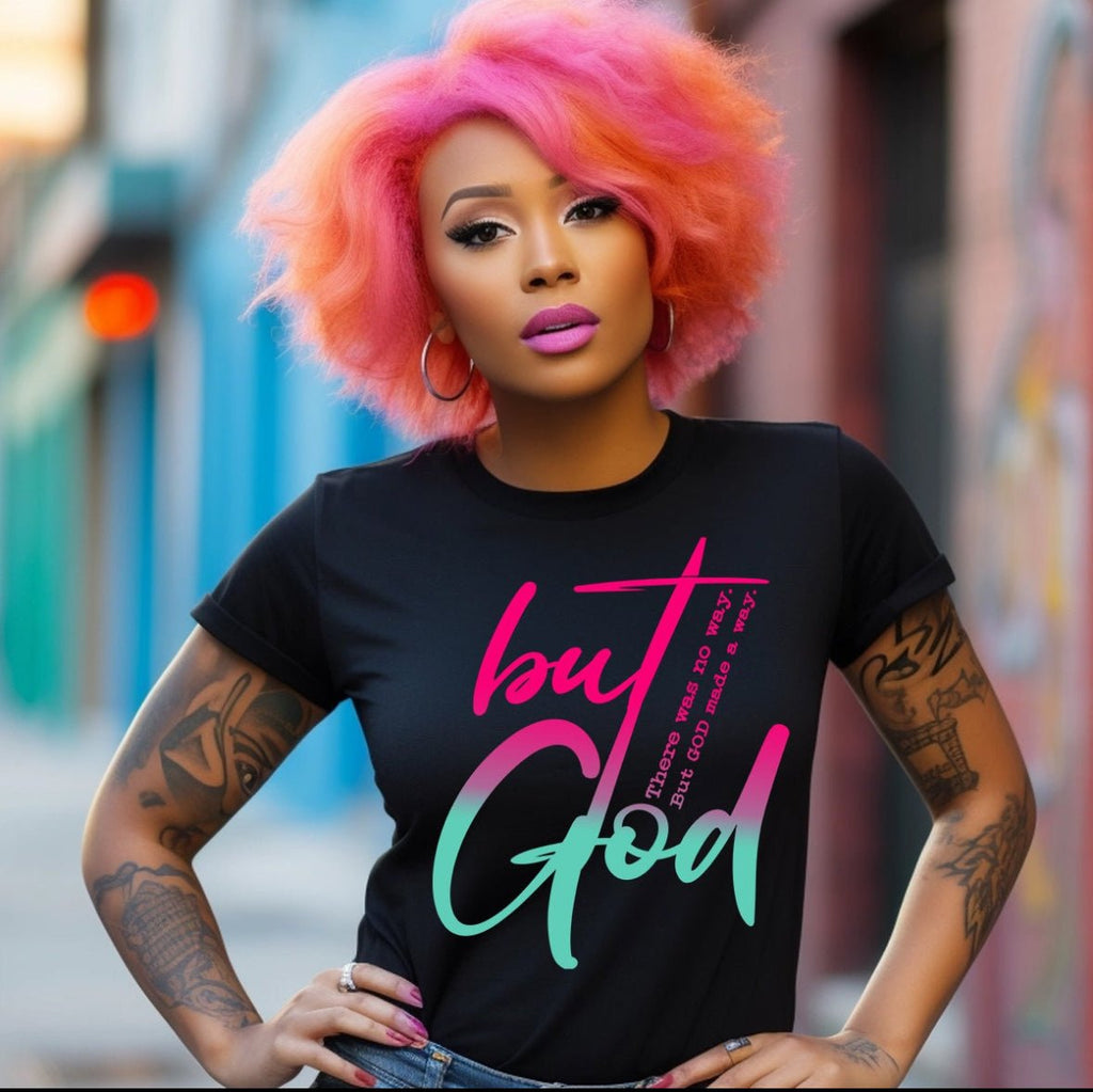 BUT GOD T - SHIRT - Ladi Elle Creationz