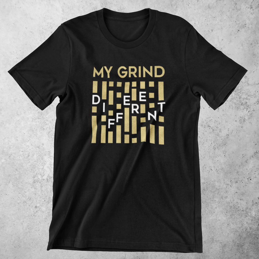 Grind Different T - Shirt - Ladi Elle Creationz
