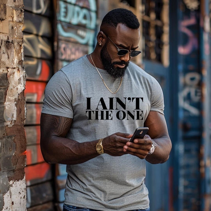 I Ain’t The One T - Shirt - Ladi Elle Creationz
