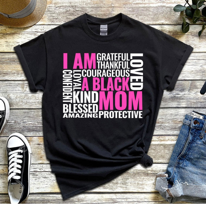 I Am A Black Mom T-Shirt - Black